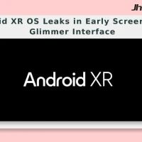 Android XR OS Leaks in Early Screenshots Glimmer Interface